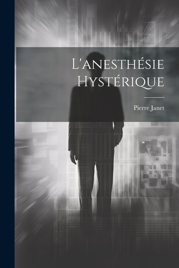 L'anesthésie Hystérique by Pierre Janet, Paperback | Indigo Chapters
