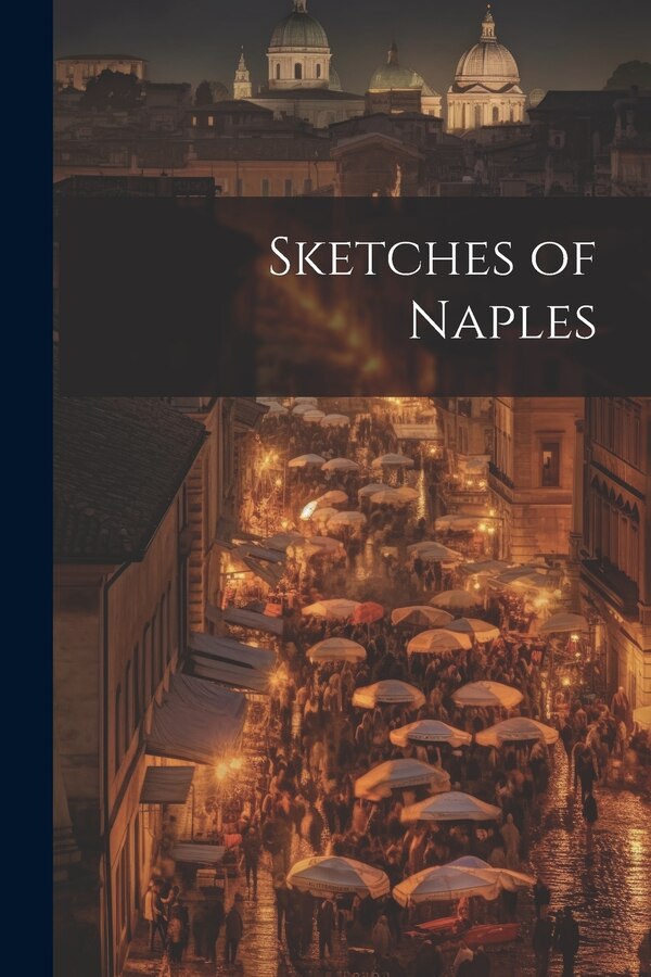 Sketches of Naples by Anonymous, Paperback | Indigo Chapters