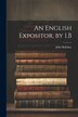An English Expositor by I. B by John Bullokar, Paperback | Indigo Chapters