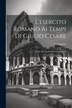 L'esercito Romano ai Tempi di Giulio Cesare by A Cinquini, Paperback | Indigo Chapters