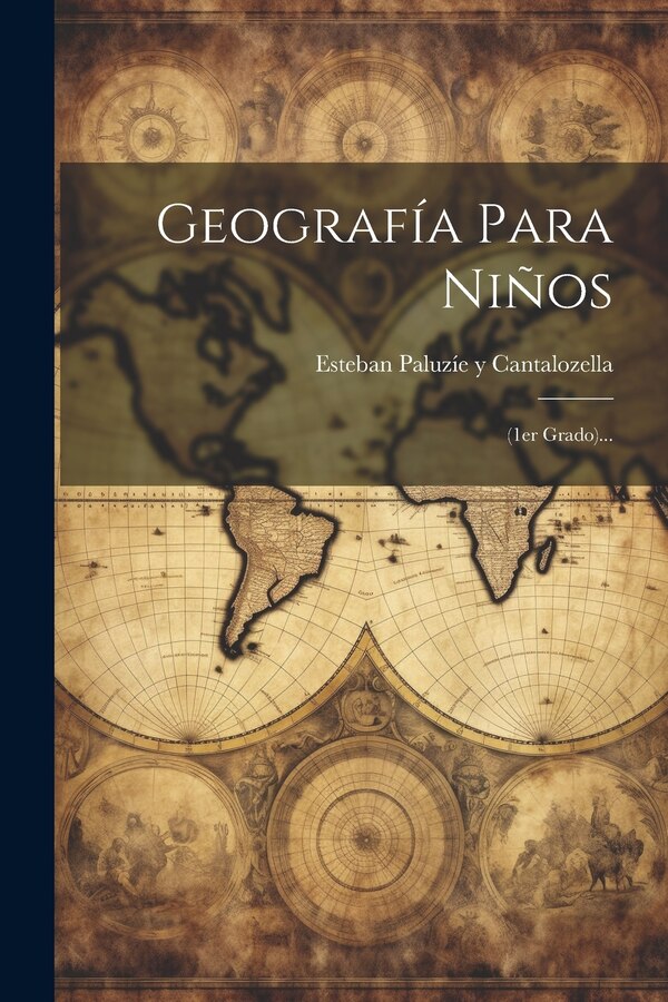 Geografía Para Niños by Esteban Paluzíe Y Cantalozella, Paperback | Indigo Chapters