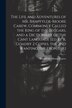 The Life and Adventures of Mr. Bampfylde-Moore Carew Commonly Called the King of the Beggars and a Dictionary of the Cant Language [Ed