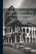 Topographie Des Voies Romaines De La Belgique by Camille Van Dessel, Paperback | Indigo Chapters
