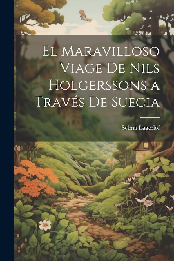 El Maravilloso Viage De Nils Holgerssons a Través De Suecia by Selma Lagerlöf, Paperback | Indigo Chapters