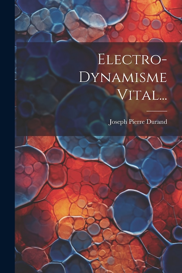 Electro-dynamisme Vital. by Joseph Pierre Durand, Paperback | Indigo Chapters