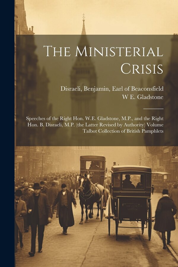The Ministerial Crisis by W E 1809-1898 Gladstone, Paperback | Indigo Chapters