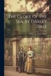 The Glory Of The Sea By Darley Dale by Francesca Maria Steele, Paperback | Indigo Chapters