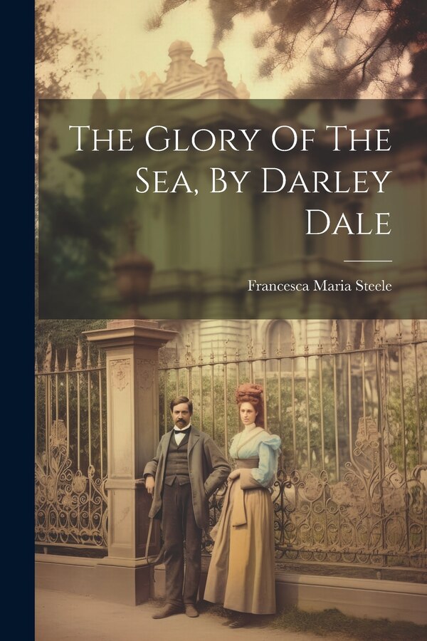The Glory Of The Sea By Darley Dale by Francesca Maria Steele, Paperback | Indigo Chapters
