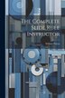 The Complete Slide Rule Instructor by William Patten, Paperback | Indigo Chapters