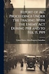 Report of All Proceedings Under the Trading With the Enemy Act During 1918 and to Feb. 15 1919 by United States Alien Property Custodian