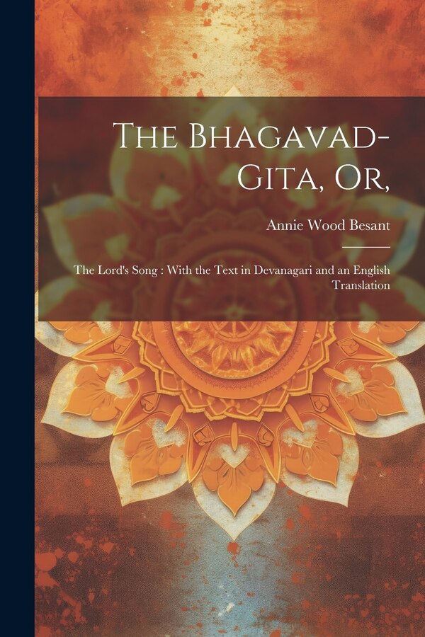 The Bhagavad-Gita or by Annie Wood 1847-1933 Besant
