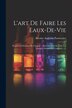 L'art De Faire Les Eaux-de-vie by Antoine Augustin Parmentier, Paperback | Indigo Chapters