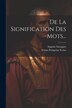 De La Signification Des Mots. by Sextus Pompeius Festus, Paperback | Indigo Chapters