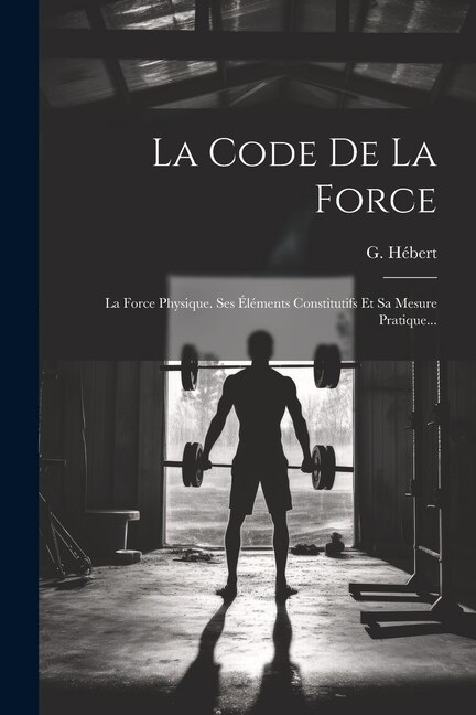 La Code De La Force by G Hébert, Paperback | Indigo Chapters