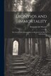 Dionysos and Immortality; the Greek Faith in Immortality as Affected by the Rise of Individualism by Benjamin Ide Wheeler, Paperback