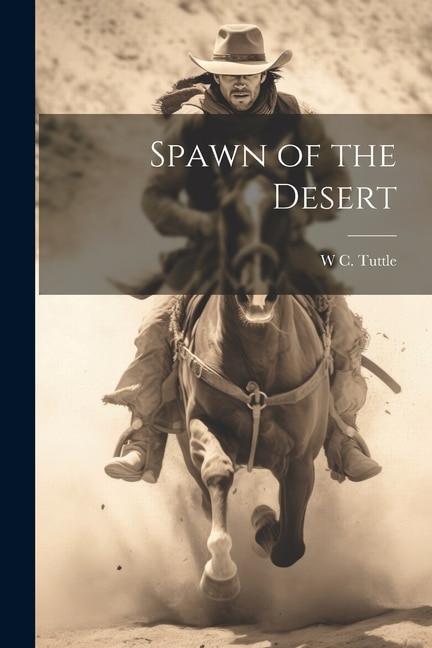 Spawn of the Desert by W C 1883- Tuttle, Paperback | Indigo Chapters