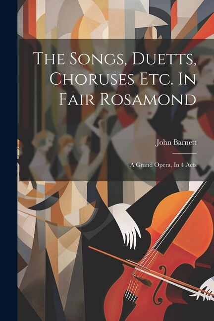 The Songs Duetts Choruses Etc. In Fair Rosamond by John Barnett, Paperback | Indigo Chapters