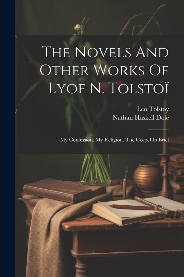 The Novels And Other Works Of Lyof N. Tolstoï by Leo Tolstoy (graf), Paperback | Indigo Chapters