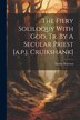 The Fiery Soliloquy With God Tr. By A Secular Priest [a.p.j. Cruikshank] by Gerlac Petersen, Paperback | Indigo Chapters