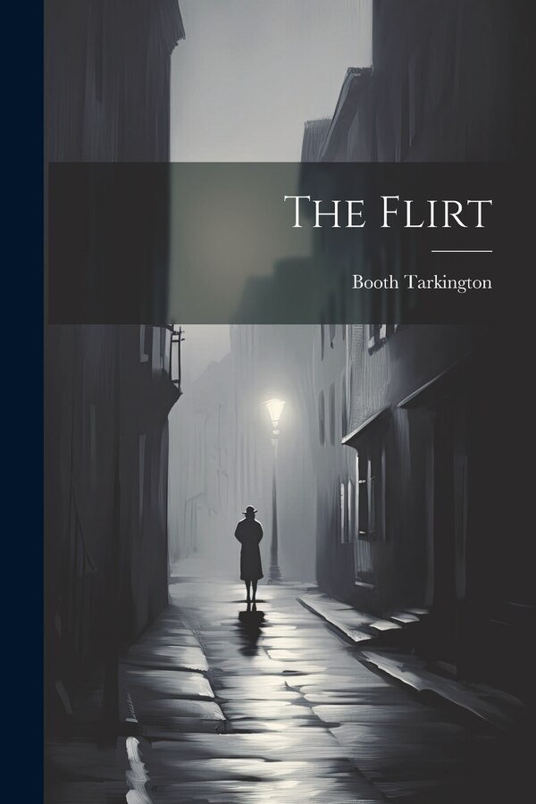 The Flirt by Booth Tarkington, Paperback | Indigo Chapters