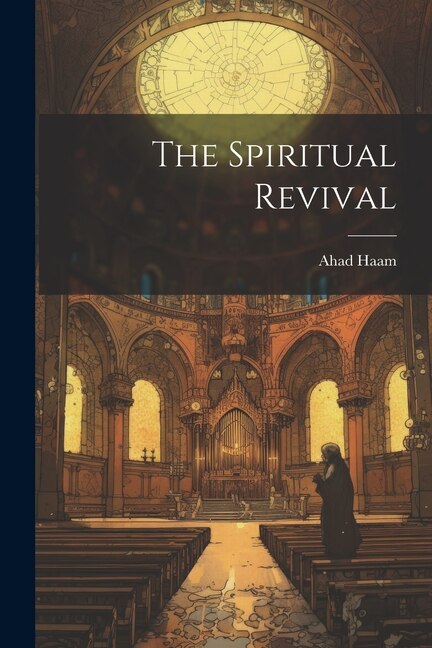 The Spiritual Revival by 1856-1927 Ahad Haam, Paperback | Indigo Chapters