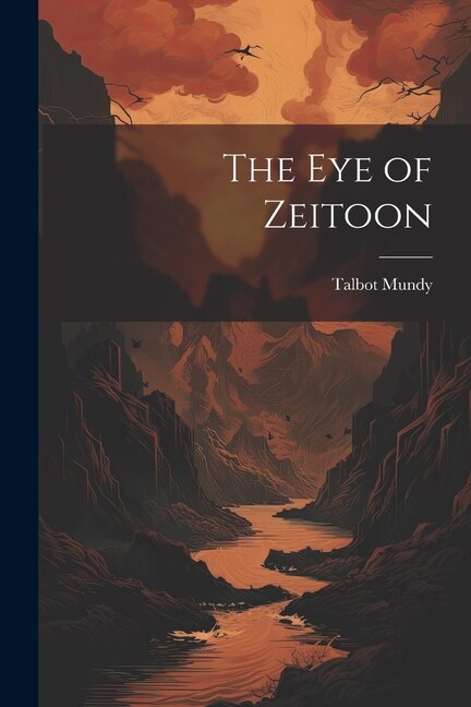 The eye of Zeitoon by Talbot Mundy, Paperback | Indigo Chapters