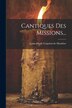 Cantiques Des Missions. by Louis-marie Grignion De Montfort, Paperback | Indigo Chapters