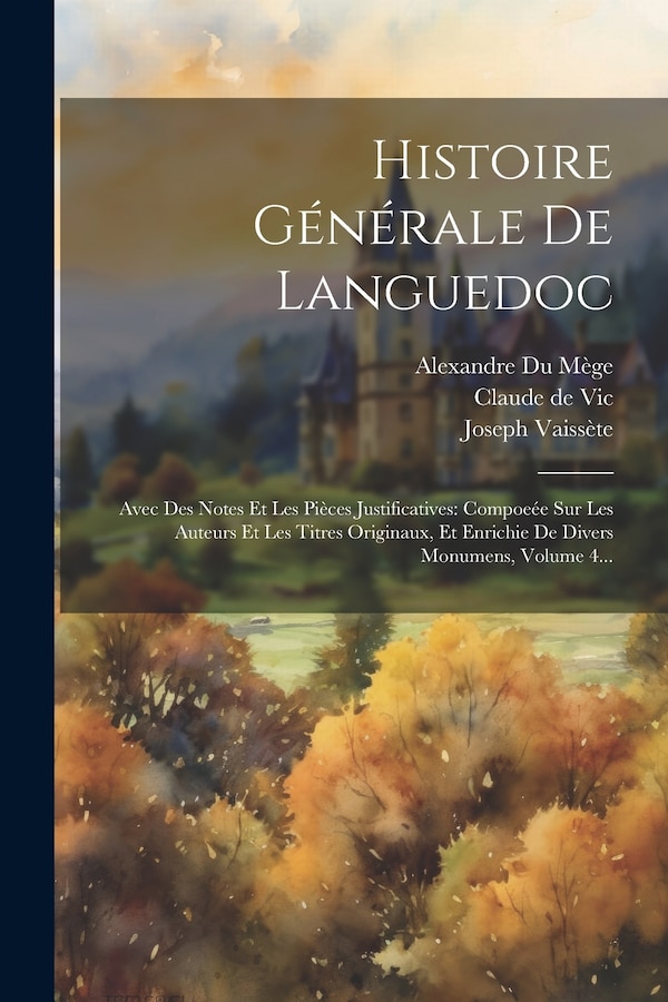 Histoire Générale De Languedoc by Claude de Vic, Paperback | Indigo Chapters