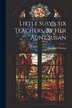 Little Susy's Six Teachers By Her Aunt Susan by Elizabeth Prentiss, Paperback | Indigo Chapters