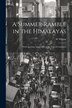 A Summer Ramble in the Himalayas; With Sporting Adventures in the Vale of Cashmere by W Wilson, Paperback | Indigo Chapters