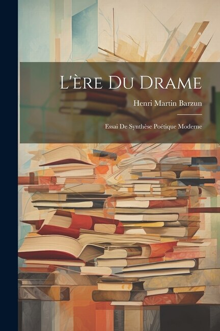 L'ère du drame by Henri Martin 1881- Barzun, Paperback | Indigo Chapters