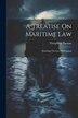 A Treatise On Maritime Law by Theophilus Parsons, Paperback | Indigo Chapters