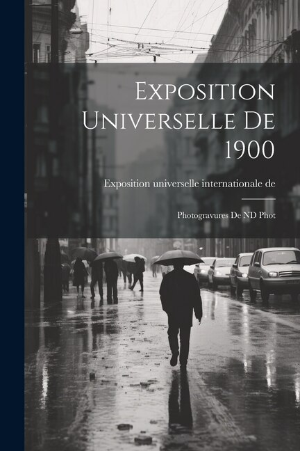 Exposition universelle de 1900 by Exposition Universelle Inter de 1900, Paperback | Indigo Chapters