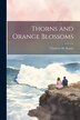 Thorns and Orange Blossoms by Charlotte M Brame, Paperback | Indigo Chapters