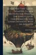 Lunar And Time Tables Adapted To New Methods For Finding The Longitude By Chronometers And Lunar Distances. With An Appendix | Indigo Chapters