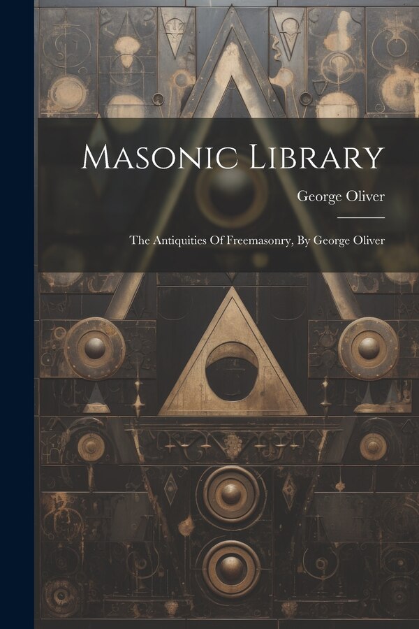 Masonic Library by George Oliver, Paperback | Indigo Chapters