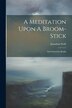 A Meditation Upon A Broom-stick by JONATHAN SWIFT, Paperback | Indigo Chapters