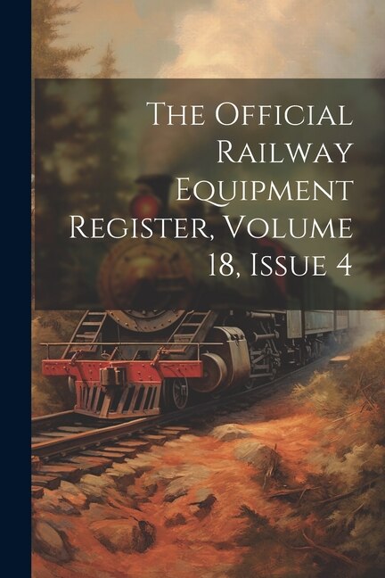 The Official Railway Equipment Register Volume 18 Issue 4 by Anonymous, Paperback | Indigo Chapters