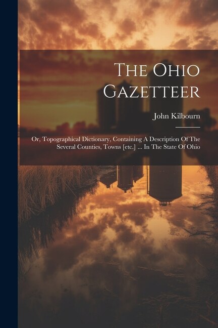 The Ohio Gazetteer by John Kilbourn, Paperback | Indigo Chapters