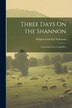 Three Days On the Shannon by William Frederick Wakeman, Paperback | Indigo Chapters
