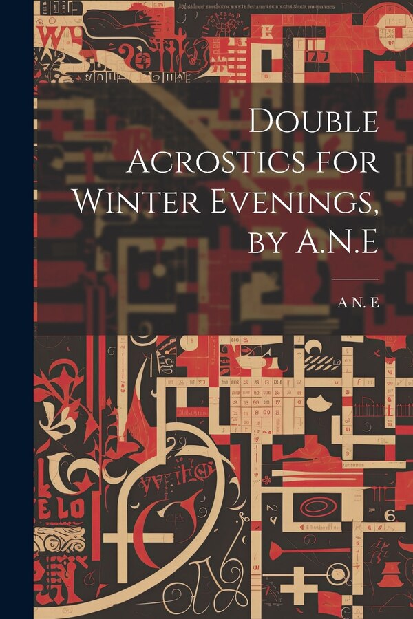 Double Acrostics for Winter Evenings by A.N. E by A N E, Paperback | Indigo Chapters