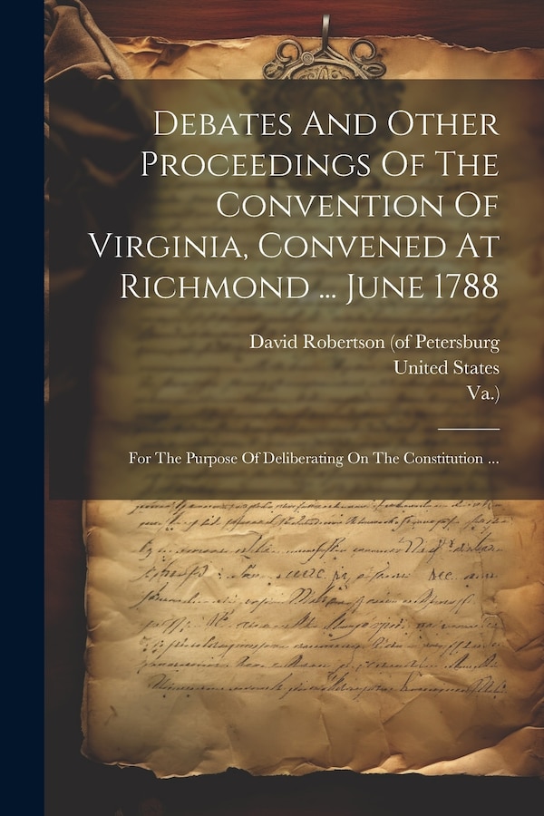 Debates And Other Proceedings Of The Convention Of Virginia Convened At Richmond by Virginia Convention, Paperback | Indigo Chapters