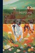 Neptune; Or the Autobiography of a Newfoundland Dog by the Author of 'tuppy' by E Burrows, Paperback | Indigo Chapters