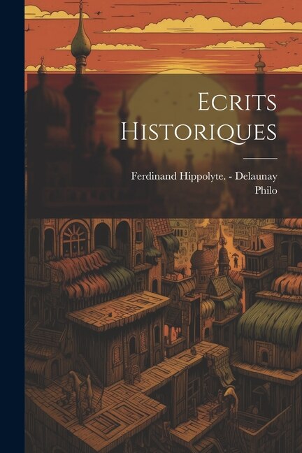 Ecrits Historiques by Philo (Judaeus), Paperback | Indigo Chapters