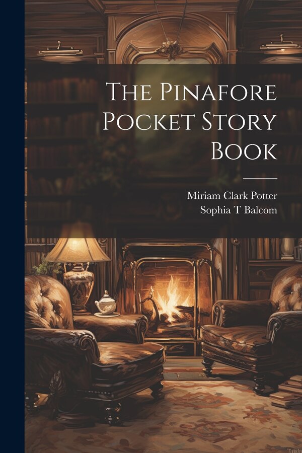 The Pinafore Pocket Story Book by Balcom Sophia T, Paperback | Indigo Chapters