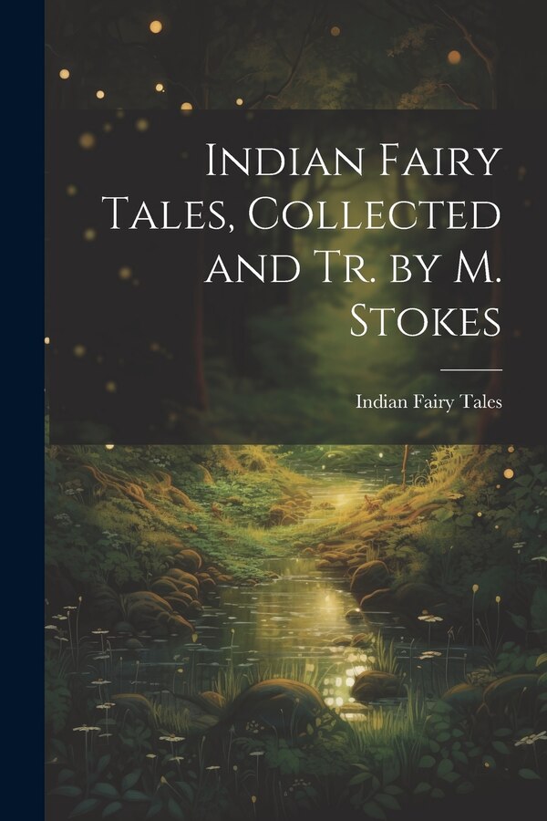 Indian Fairy Tales Collected and Tr. by M. Stokes, Paperback | Indigo Chapters