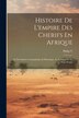Histoire De L'empire Des Cherifs En Afrique by Philip V, Paperback | Indigo Chapters