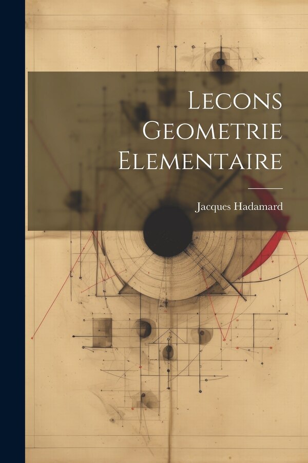 Lecons Geometrie Elementaire by Jacques Hadamard, Paperback | Indigo Chapters
