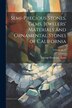 Semi-precious Stones Gems Jewelers' Materials and Ornamental Stones of California; Volume no.37 by George Frederick 1856-1932 Kunz, Paperback
