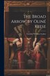 The Broad Arrow by Oliné Keese by Caroline Woolmer Leakey, Paperback | Indigo Chapters